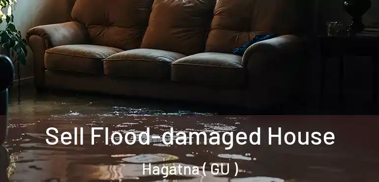  Sell Flood-damaged House Hagatna ( GU )