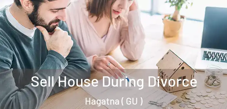  Sell House During Divorce Hagatna ( GU )
