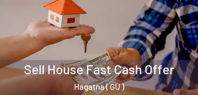  Sell House Fast Cash Offer Hagatna ( GU )