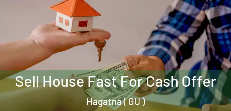  Sell House Fast For Cash Offer Hagatna ( GU )