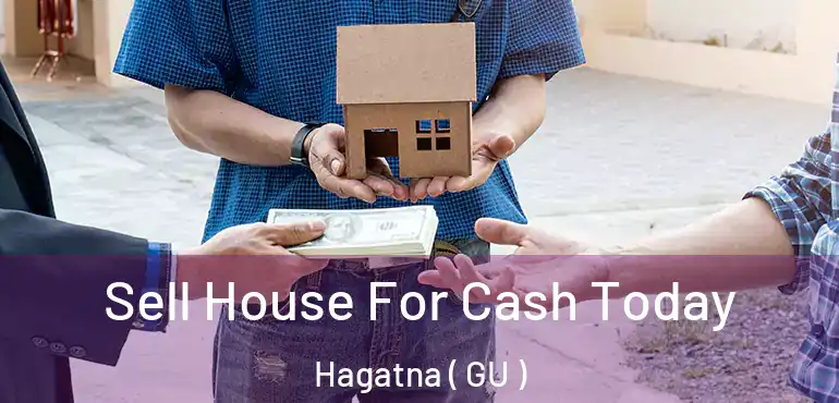  Sell House For Cash Today Hagatna ( GU )