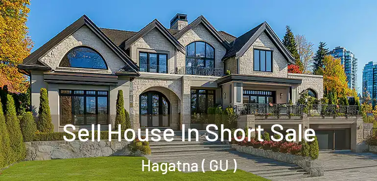  Sell House In Short Sale Hagatna ( GU )