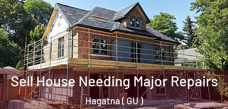  Sell House Needing Major Repairs Hagatna ( GU )