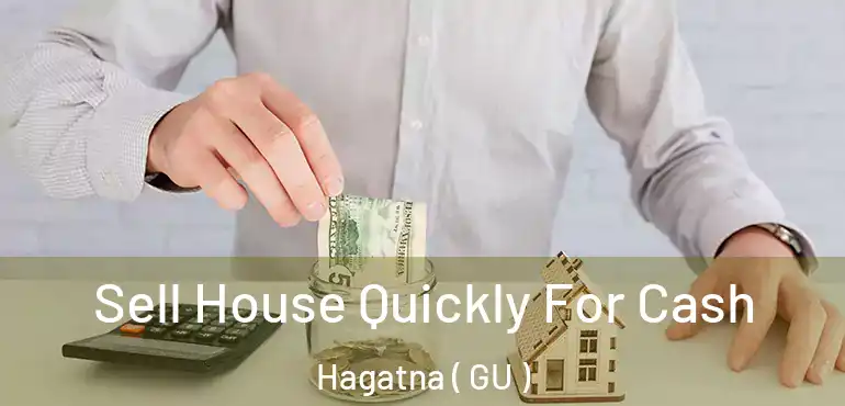  Sell House Quickly For Cash Hagatna ( GU )