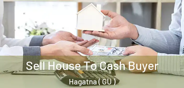  Sell House To Cash Buyer Hagatna ( GU )