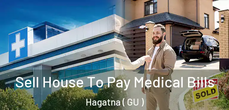  Sell House To Pay Medical Bills Hagatna ( GU )