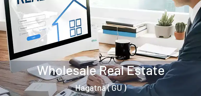  Wholesale Real Estate Hagatna ( GU )